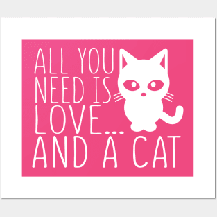 All You Need Is Love And A Cat Posters and Art